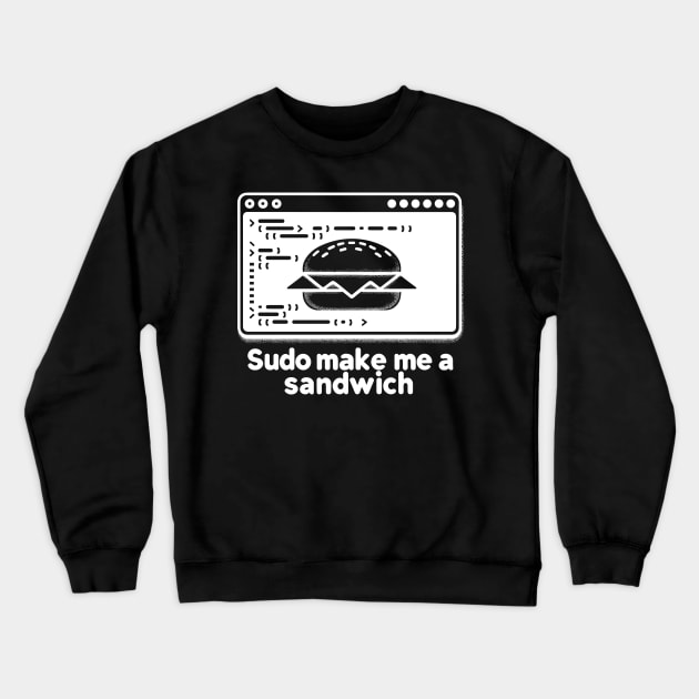 Sudo Make Me a Sandwich Crewneck Sweatshirt by Francois Ringuette